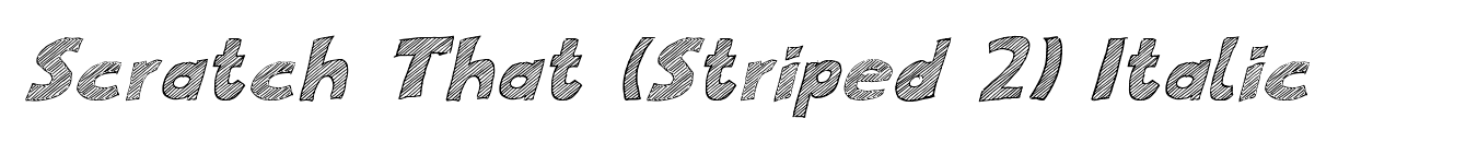 Scratch That (Striped 2) Italic